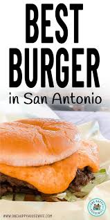 Best Burgers In San Antonio Good Burger Amazing Burger Delicious Burgers