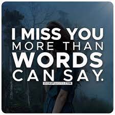 I miss you more than words can say quotes. I Miss You More Than Words Can Say