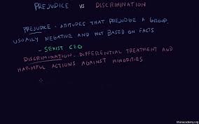 For example, tom robinson is assumed to be guilty of sexually assaulting mayella ewell simply because he is a black man and she is a white. Prejudice Vs Discrimination Video Khan Academy