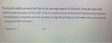 30.8 kilometers equals 19.14 miles: The Earth Orbits Around The Sun At An Average Speed Chegg Com