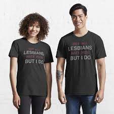 Not All Lesbians Hate Men But I Do