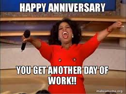 Just find a template in your favorite generator and use any of these text options 46 Grumpy Cat Approved Work Anniversary Memes Quotes Gifs