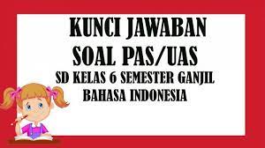 Soal uas bahasa indonesia kelas 6. Latihan Soal Penilaian Akhir Semester Pas Uas Bahasa Indonesia Kelas 6 Sd Semester 1 2 Tahu 2020 Tribun Pontianak
