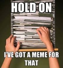 Maybe you would like to learn more about one of these? Hold On I Ve Got A Meme For That