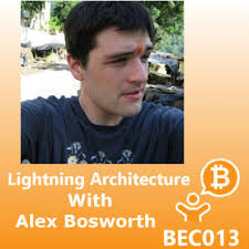 Lightning Architecture with Alex Bosworth BEC013 by Bitcoin Echo Chamber
