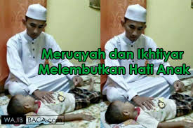 Kuncinya adaah sabar, tegus dan niatkan karena allah swt, maka insya allah akan msutajab. Cara Meruqyah Dan Ikhtiar Untuk Melembutkan Hati Anak Yang Keras Agar Jadi Baik