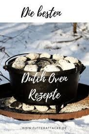 Schnelle Und Einfache Rezepte Fur Den Dutch Oven Russians Have Some Of The Most Diverse And Fascinating Dishes I In 2020 Dutch Oven Recipes Dutch Oven Dutch Recipes