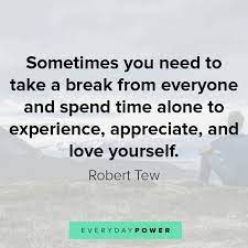 There are times when alone is the best place to be. ~ unknown. Everyone Needs Time Alone Quotes Spend Some Time With Yourself Thrive Wellness Coaching Dogtrainingobedienceschool Com