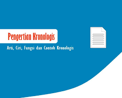 Untuk menentukan waktu ini busa digunakan catatan. Pengertian Kronologis Adalah Arti Ciri Fungsi Dan Contoh Kronologis Sepositif