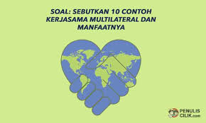 Check spelling or type a new query. Soal Sebutkan 10 Contoh Kerjasama Multilateral Dan Manfaatnya Penulis Cilik