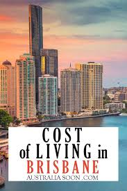 Cost Of Living In Brisbane Australia Moving To Australia Australia Soon Moving To Australia Brisbane Australia Australia