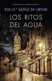 Casa del libro españa libros, sólo libros, todos los libros casa del libro inauguró su primera librería en 1923 en madrid. Los Ritos Del Agua Eva Garcia Saenz De Urturi Comprar Libro 9788408169451
