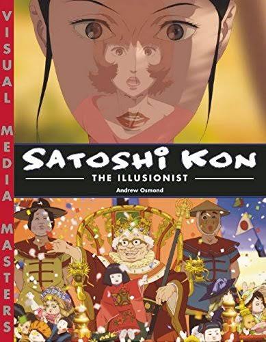 Satoshi Kon: The Illusionist - Osmond, Andrew: 9781933330747 - AbeBooks