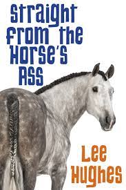 Straight from the Horse's Ass eBook by Lee Hughes - EPUB Book | Rakuten  Kobo United States