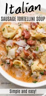 Italian Sausage Tortellini Soup In 2020 Italian Soup Recipes Tortellini Soup Recipe Italian Sausage Tortellini Soup