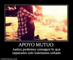 Apoyo Mutuo Juntos Podemos Conseguir Lo Que Separados Solo Habriamos Sonado Adventure Quotes Beautiful Quotes Travel Quotes Inspirational