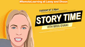 Miss Evans will be leading a live Story Time session tomorrow (Tuesday) at  2.50pm for anyone who would like to pop along and listen. The link will be  available from: Homepage >
