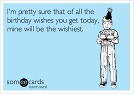 Someecards Com Funny Birthday Pictures Birthday Images Funny Birthday Quotes Funny