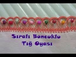 Sirali Boncuklu Tig Oyasi Sesli Anlatim Basit Ve Anlasilir Youtube Boncuklu Tig Oya Ornekleri Tig Isleri