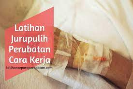 Maybe you would like to learn more about one of these? Latihan Jurupulih Perubatan Cara Kerja Latihan Separa Perubatan
