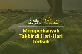 Redaksi kiblat.net menyediakan naskah khutbah idul adha 1440 h bagi para khatib dengan judul: Khutbah Idul Adha Singkat Padat Memperbanyak Takbir Di Hari Hari Terbaik Radio Rodja 756 Am