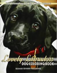 Dog color pages printable dachshund with puppies coloring page. Amazon Com Lovely Labradors Dog Coloring Book Dogs Coloring Pages For Kids Adults Dog Coloring Books Volume 4 9781537232164 Hargreaves Richard Edward Books