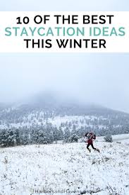 A staycation is a simple, frugal way to enjoy time off with your family and live deeply right where you are. 10 Of The Best Winter Staycation Ideas This Year Harbors Havens