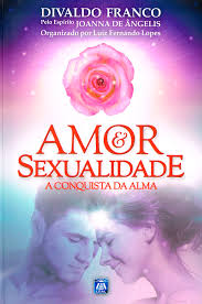 Amor e Sexualidade. A Conquista da Alma (Em Portugues do Brasil): Médium:  Divaldo Pereira Franco  Ditado por: Joanna de Ângelis  Organizado por:  Luiz Fernando Lopes: 9788582662106: Amazon.com: Books