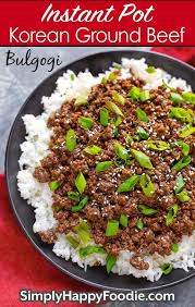 Instant Pot Korean Ground Beef Bulgogi Pinterest Image With The Recipe Title And Simply Happy Foodie C In 2020 Bulgogi Beef Instant Pot Dinner Recipes Bulgogi Recipe