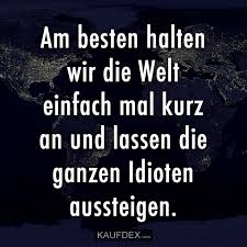 Doch es führt kein weg daran vorbei, sich zu bedanken, denn geschenke sind nicht selbstverständlich. Am Besten Halten Wir Die Welt Einfach Mal Kurz An Lustige Spruche