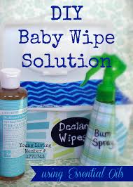 Diy Baby Wipe Solution Using Essential Oils To Protect Your Little One From The Chemicals In Conventional Diaper Wipes Dwelling Well By Kendra Campbell
