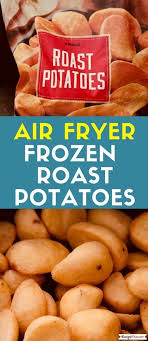 Air Fryer Frozen Roast Potatoes Recipe This Recipe Roast Potatoes Roasted Potato Recipes Potatoes