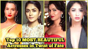 Here are the top 10 best hollywood actress in 2020 Top 10 Most Beautiful Actresses In Twist Of Fate Zee World Series Youtube