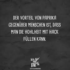 Der Vorteil Von Paprika Gegenuber Menschen Ist Dass Man Die Hohlheit Mit Hack Fullen Kann Visual Statements Lustige Zitate Und Spruche Sarkastische Spruche Zynische Zitate