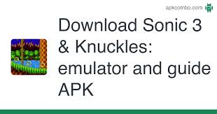 Sonic es uno de esos personajes de . Sonic 3 Knuckles Emulator And Guide Apk 100 Android Game Download
