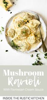 Mushroom Ravioli With Parmesan Cream Sauce Inside The Rustic Kitchen Recipe Mushroom Ravioli Homemade Pasta Homemade Ravioli