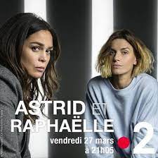« astrid et raphaëlle » : Ce Soir Sur France 2 La Serie Astrid Et Raphaelle Recoit Fauve Hautot Et Stephanie Pareja