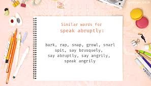 How to use brusque in a sentence. Speak Abruptly Synonyms Similar Word For Speak Abruptly