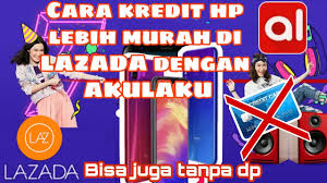 Cara selanjutnya untuk berbelanja online internasional tanpa kartu kredit adalah menggunakan top up balance vcc atau paypal. Cara Kredit Hp Di Lazada Dengan Akulaku Cicilan Tanpa Kartu Kredit Youtube