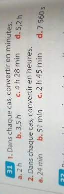 Bonjours Svp Vous Pouvez M Aider 31 1 Dans Chaque Cas Convertir En Minutesa 2h 6 3 5h 6 4 H 28 Nosdevoirs Fr