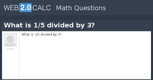 We did not find results for: View Question What Is 1 5 Divided By 3