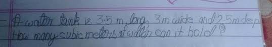 Convert 2.5 meters to feet. A Water Tank Is 3 5 M Long 3m Wide And 2 5 M Deep How Many Cubic Meters Of Water Can It Hold Brainly In