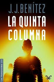 Se trata del libro más breve, y dramático, del autor de caballo de troya. La Quinta Columna De J J Benitez En Pdf Mobi Y Epub Gratis Ebookelo