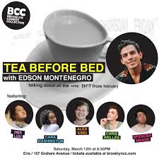 Tea Before Bed with Edson Montenegro — Brooklyn Comedy Collective (BCC)