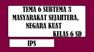 Home › bahasa indonesia › ipa › ips › kelas 6 sd. Materi Ips Tema 6 Subtema 3 Masyarakat Sejahtera Negara Kuat Kelas 6 Sd Youtube
