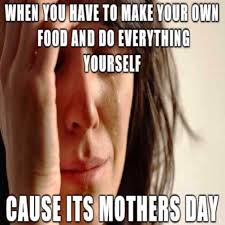 Happy mothers day 2021 quotes images, and memes. Mothers Day Memes For Facebook 2020 Mothers Day Memes Funny Funny Dating Memes Funny Mothers Day