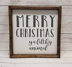 Maybe you would like to learn more about one of these? Amazon Com Merry Christmas Ya Filthy Animal Sign Farmhouse Sign Rustic Decor Fixer Upper Style Handmade Products