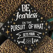 Be Fearless In The Pursuit Of What Sets Your Soul On Fire Gold Silver And White Glitter Graduation Cap Decoration High School Graduation Cap Graduation Cap