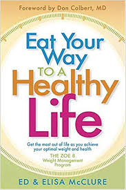 Eat Your Way To A Healthy Life The Zoe 8 Weight Loss Program Mcclure Ed 9781591859192 Amazon Com Books