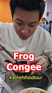 Frog congee or porridge is a delicacy in Singapore and Malaysia, usually  served in piping hot in claypots and sold from lunch all the way into the  wee hours of the night. , #achefsfoodtour ...